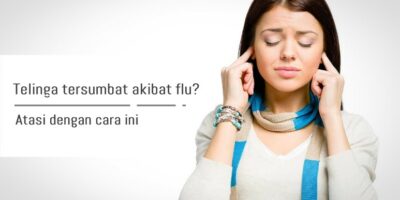 mengatasi telinga tersumbat akibat flu aladokter